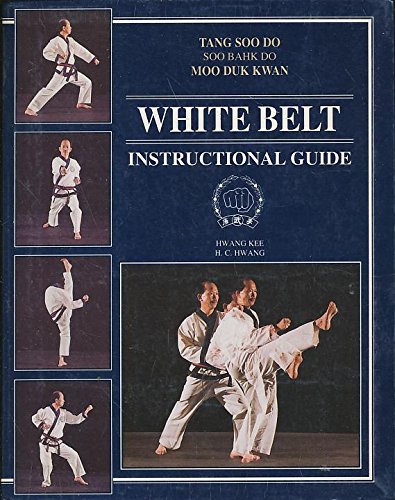 WHITE BELT: INSTRUCTIONAL GUIDE - Tang Soo Do by Hwang Kee