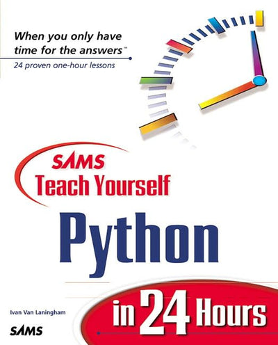 Sams Teach Yourself Python in 24 Hours (Teach Yourself -- 24 Hours)