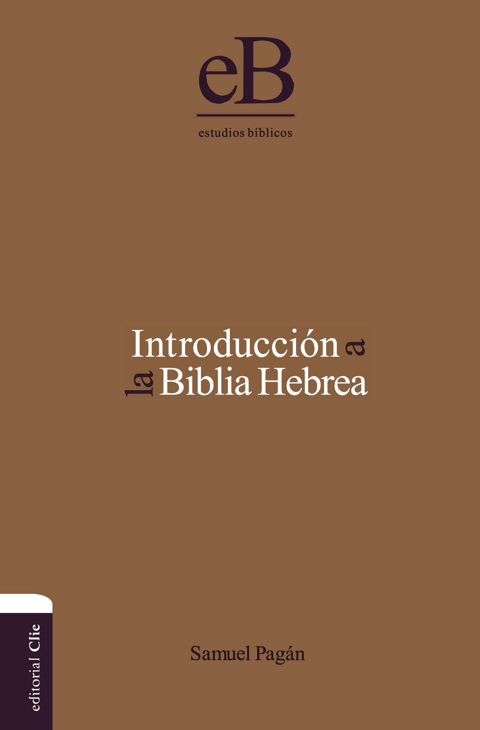 Introducción a la Biblia hebrea (Clie estudios bíblicos) (Spanish Edition)