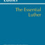 The Essential Luther (Hackett Classics)