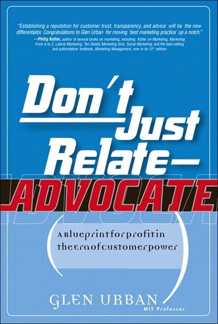 Don't Just Relate - Advocate!: A Blueprint for Profit in the