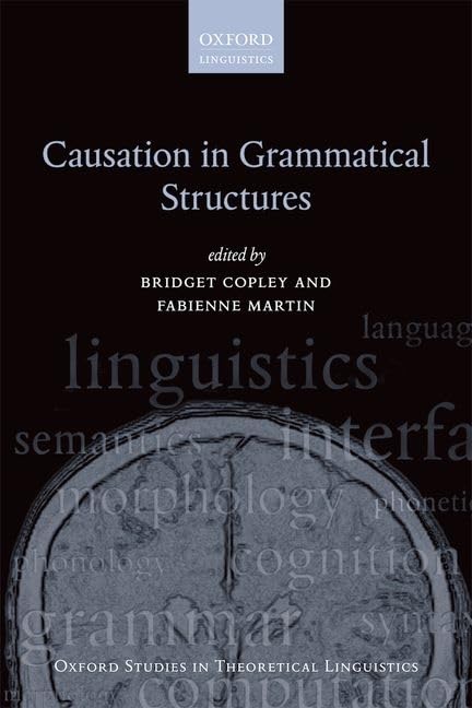 Causation in Grammatical Structures (Oxford Studies in Theoretical Linguistics)