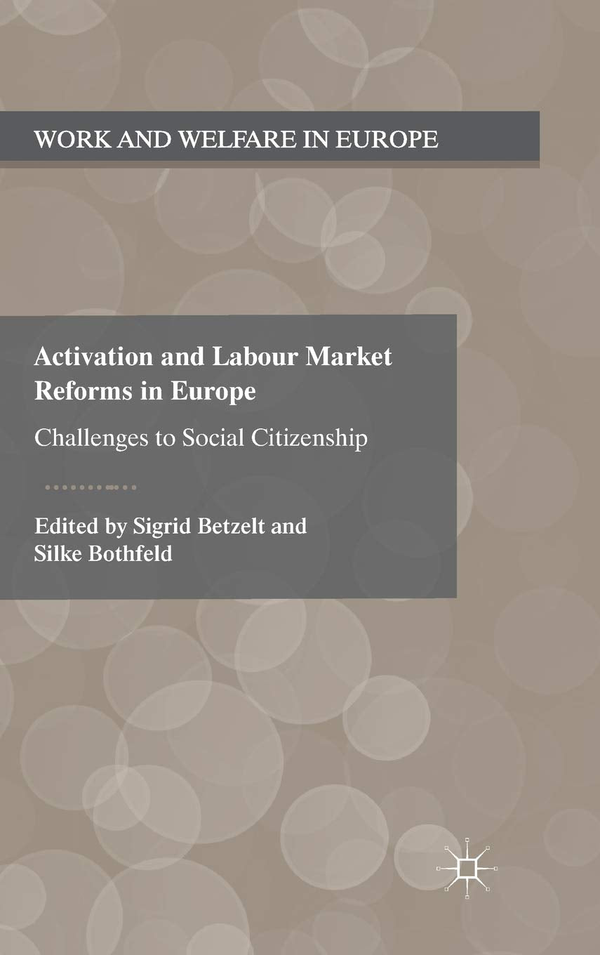 Activation and Labour Market Reforms in Europe: Challenges to Social Citizenship (Work and Welfare in Europe)