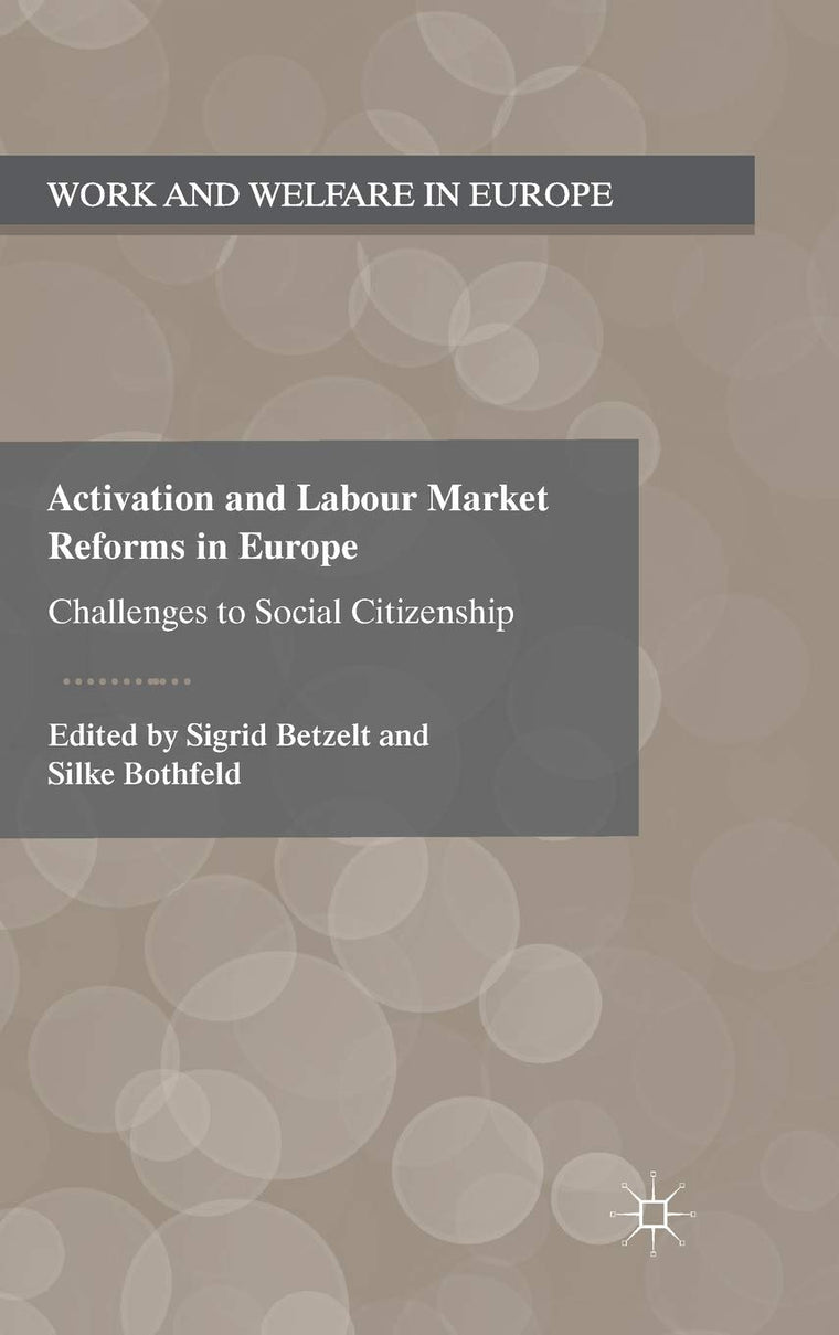 Activation and Labour Market Reforms in Europe: Challenges to Social Citizenship (Work and Welfare in Europe)