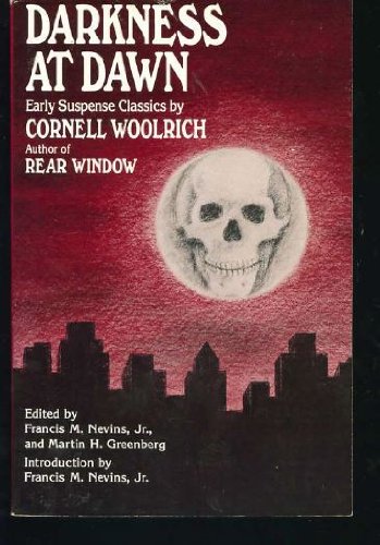 Darkness at Dawn: Early Suspense Classics by Cornell Woolrich