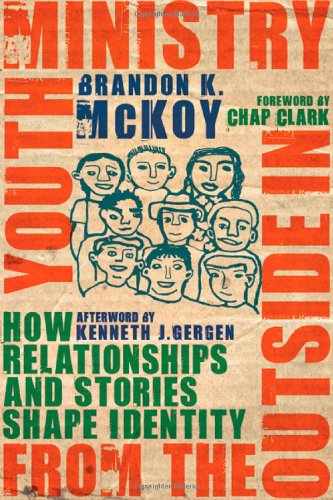 Youth Ministry from the Outside In: How Relationships and Stories Shape Identity