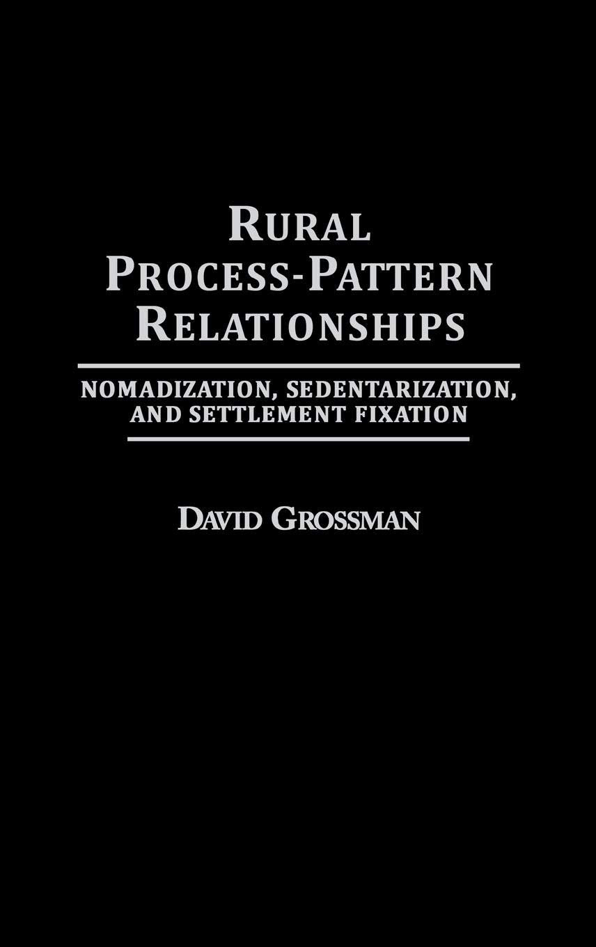 Rural Process-Pattern Relationships: Nomadization, Sedentarization, and Settlement Fixation
