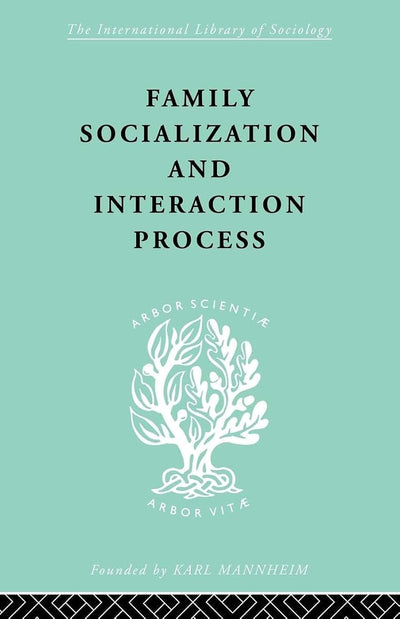 Family: Socialization and Interaction Process (International Library of Sociology)