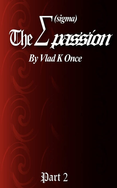"The Sigma Passion" Part 2: "The Power of Passion"