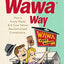 The Wawa Way: How a Funny Name and Six Core Values Revolutionized Convenience