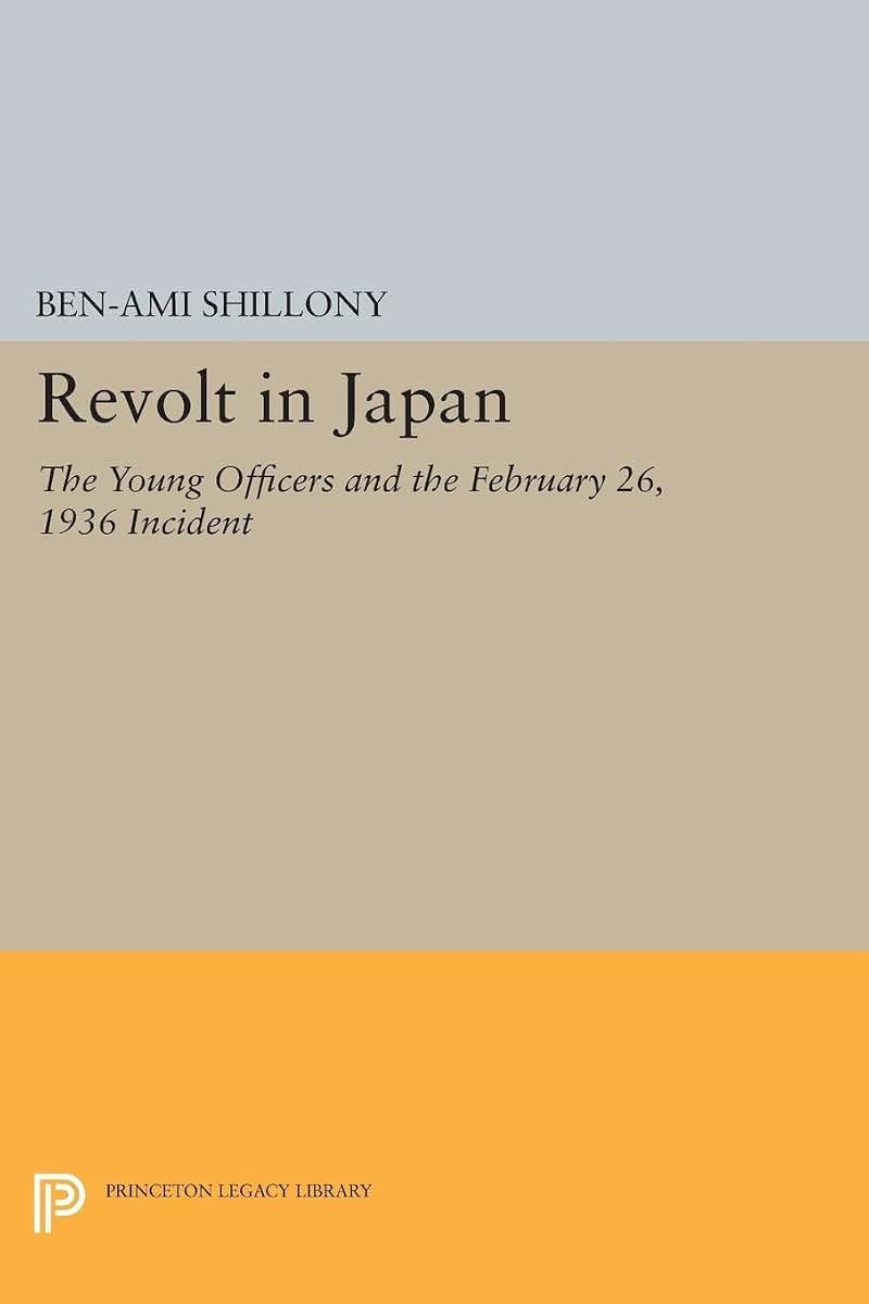 Revolt in Japan: The Young Officers and the February 26, 1936 Incident (Princeton Legacy Library)