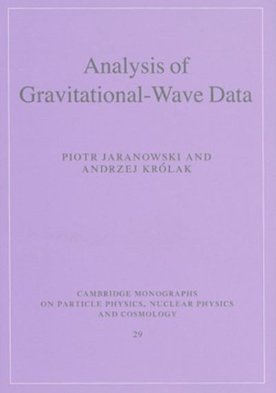 Analysis of Gravitational-Wave Data (Cambridge Monographs on Particle Physics, Nuclear Physics and Cosmology, Series Number 29)