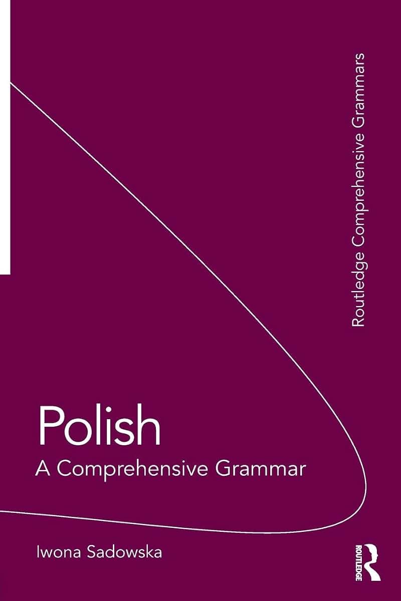 Polish: A Comprehensive Grammar (Routledge Comprehensive Grammars)