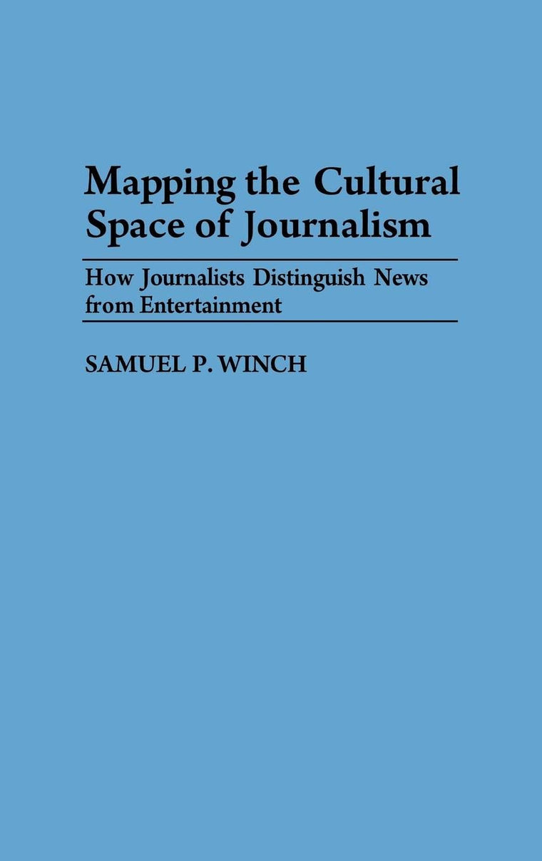 Mapping the Cultural Space of Journalism: How Journalists Distinguish News from Entertainment