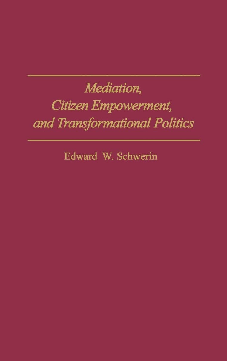 Mediation, Citizen Empowerment, and Transformational Politics (Praeger Series in Transformational Politics and Political Science)