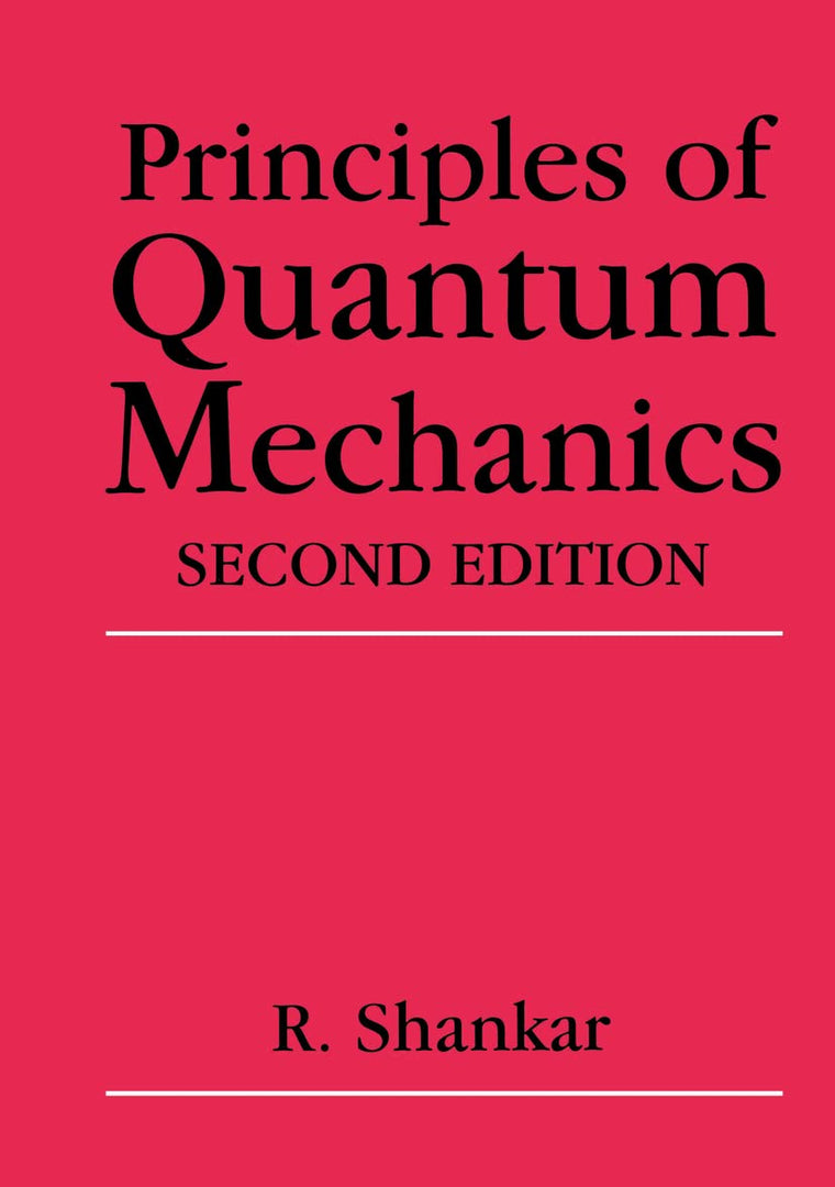 Principles of Quantum Mechanics, 2nd Edition by Shankar, R.