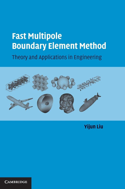 Fast Multipole Boundary Element Method: Theory and Applications in Engineering