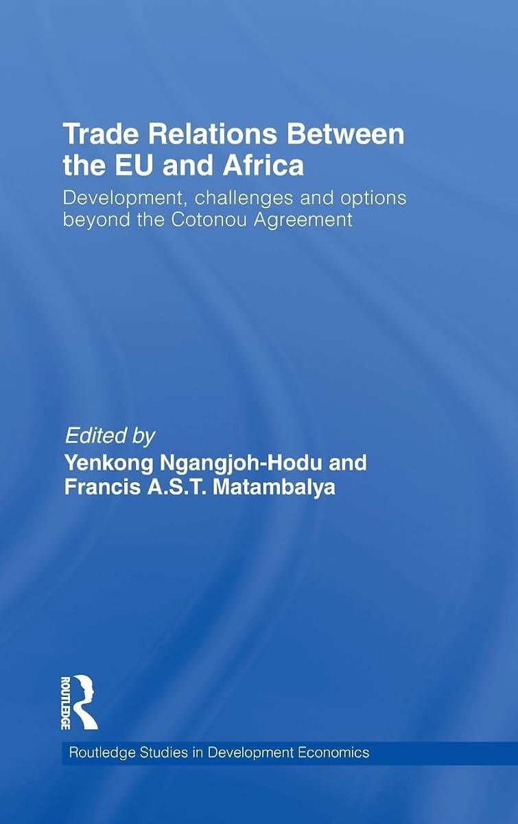 Trade Relations Between the EU and Africa: Development, challenges and options beyond the Cotonou Agreement (Routledge Studies in Development Economics)