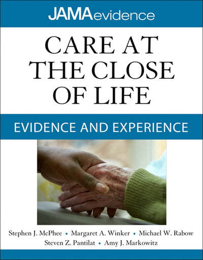 Care at the Close of Life: Evidence and Experience (Jama Evidence)
