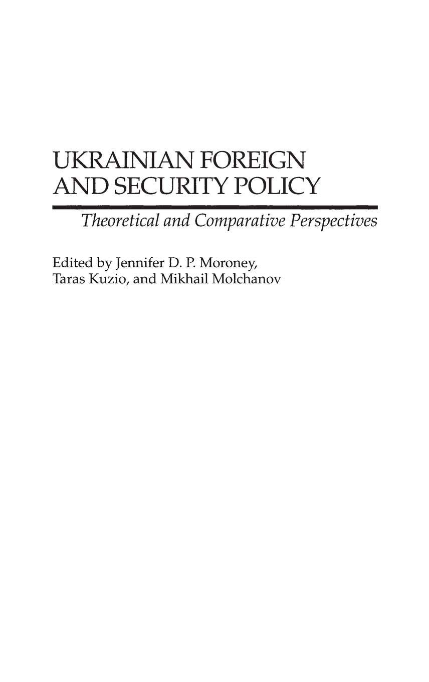 Ukrainian Foreign and Security Policy: Theoretical and Comparative Perspectives