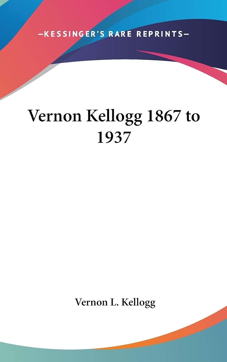 Vernon Kellogg 1867 to 1937