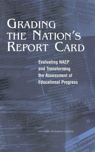 Grading the Nation's Report Card: Evaluating NAEP and Transforming the Assessment of Educational Progress (Change. Series III, Asia; 13)