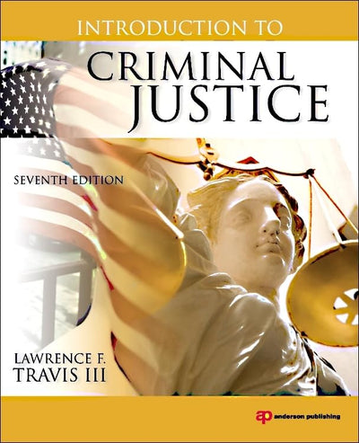 Introduction to Criminal Justice, Seventh Edition