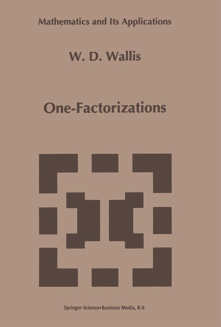 One-Factorizations (Mathematics and Its Applications, 390)