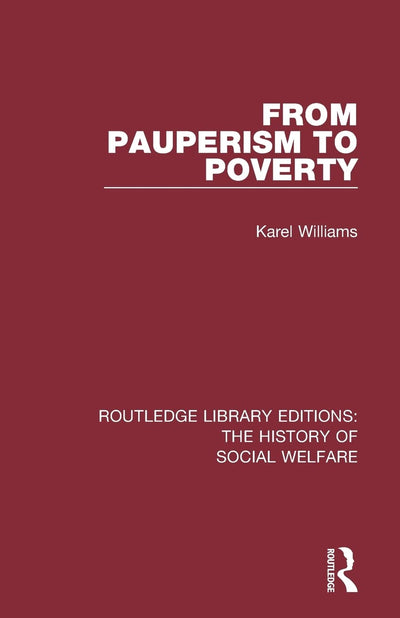 From Pauperism to Poverty (Routledge Library Editions: The History of Social Welfare)