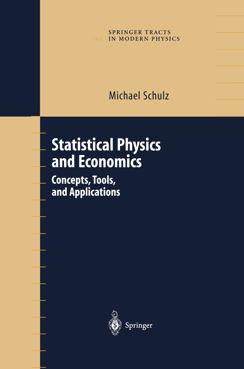 Statistical Physics and Economics: Concepts, Tools, and Applications (Springer Tracts in Modern Physics, 184)