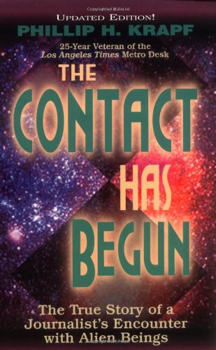 The Contact Has Begun: The True Story of a Journalist's Encounter With Alien Beings