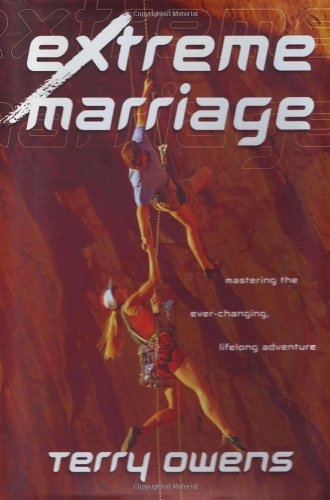 Extreme Marriage: Mastering the Ever-Changing, Life-Long Adventure