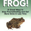 Eat That Frog!: 21 Great Ways to Stop Procrastinating and Get More Done in Less Time