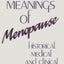 The Meanings of Menopause: Historical, Medical, and Clinical