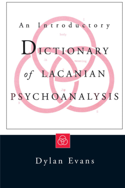 An Introductory Dictionary of Lacanian Psychoanalysis by Eva