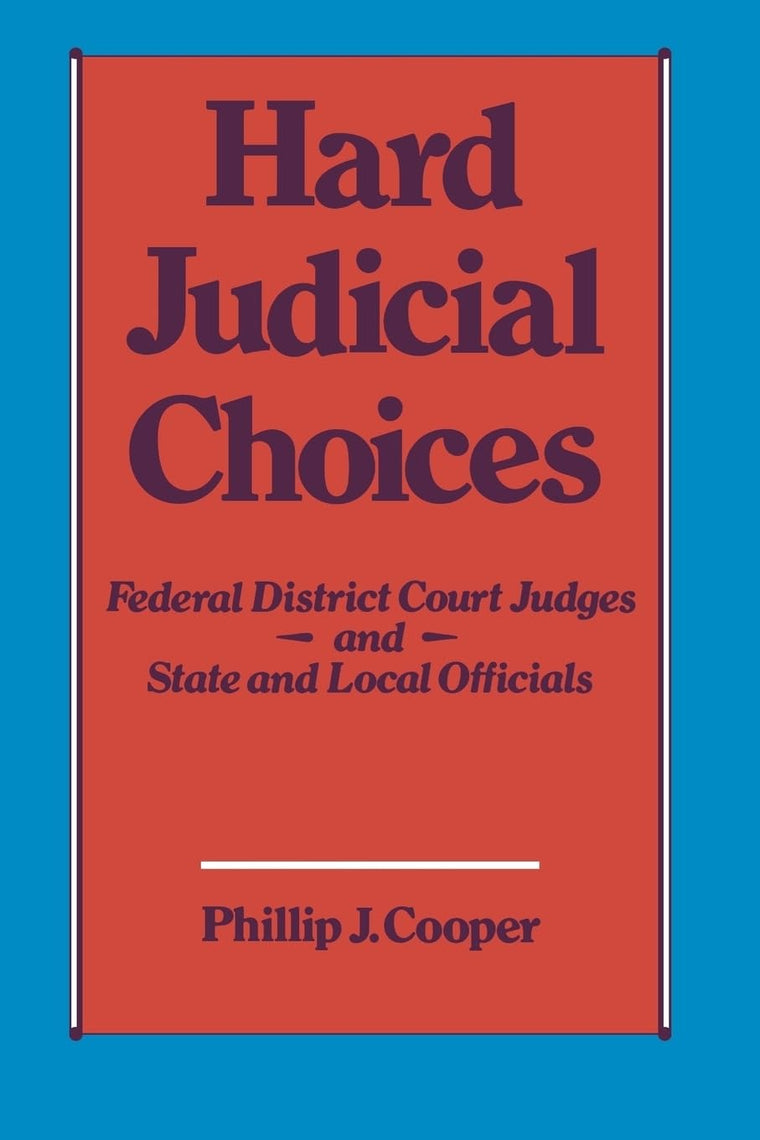 Hard Judicial Choices: Federal District Court Judges and State and Local Officials