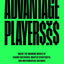 Advantage Players: Inside the Winning World of Casino Virtuosos, Master Strategists, and Mathematical Wizards