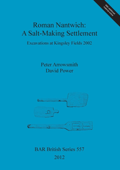 Roman Nantwich: A Salt-Making Settlement (BAR British)