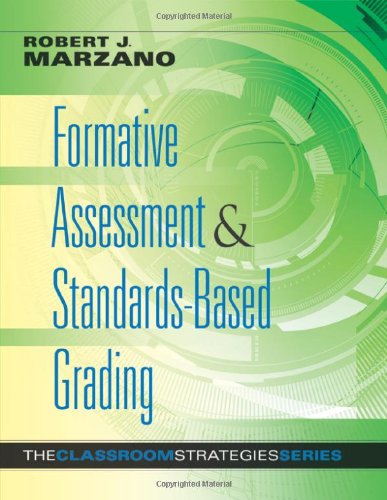 Formative Assessment and Standards-Based Grading: The Classroom Strategies Series (Designing an Effective System of Assessment and Grading to Enhance ... Learning) (Classroom Strategies That Work)