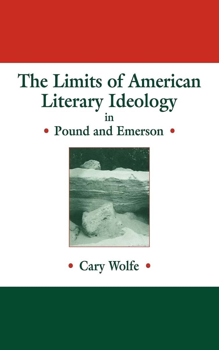 The Limits of American Literary Ideology in Pound and Emerson (Cambridge Studies in American Literature and Culture, Series Number 69)