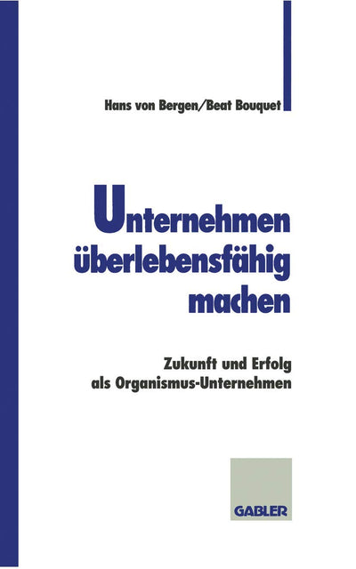 Unternehmen berlebensfhig machen: Zukunft und Erfolg als Organismus-Unternehmen (German Edition)
