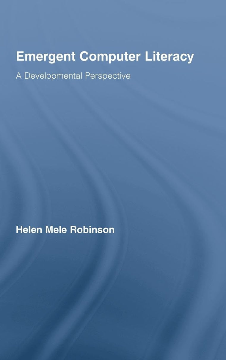 Emergent Computer Literacy: A Developmental Perspective (Routledge Research in Education)