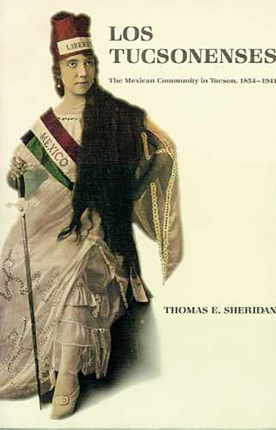 Los Tucsonenses: The Mexican Community in Tucson, 1854-1941 (Culture, History, & the Contemporary)