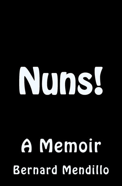 Nuns! A Memoir