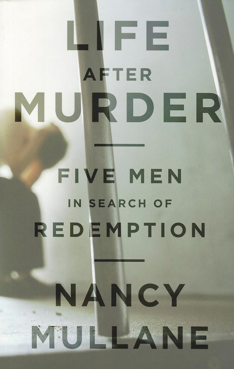 Life After Murder: Five Men in Search of Redemption