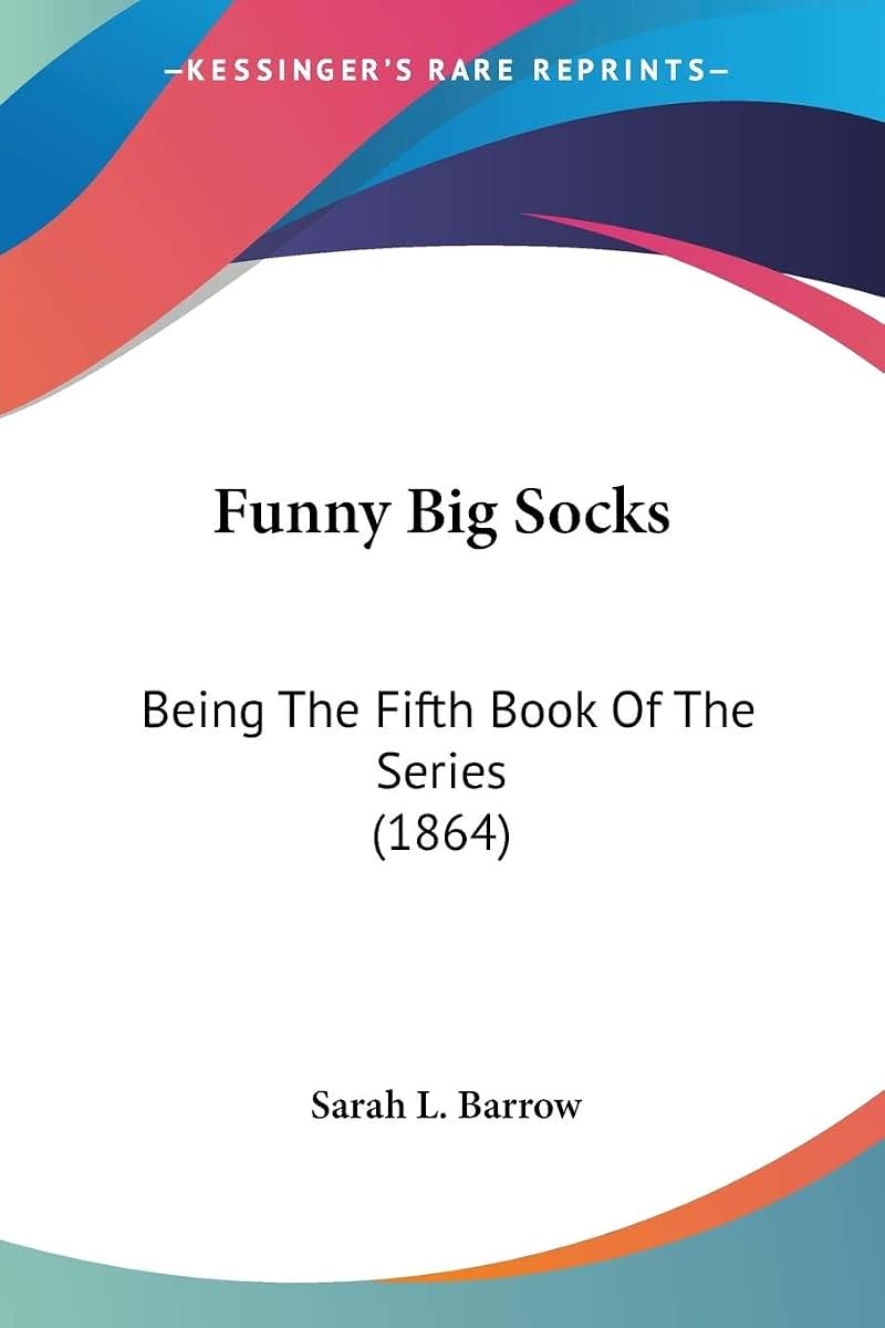 Funny Big Socks: Being The Fifth Book Of The Series (1864)