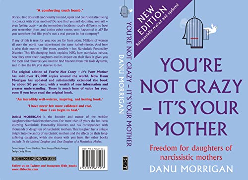 Youre Not Crazy - Its Your Mother: Freedom for daughters of narcissistic mothers - new edition