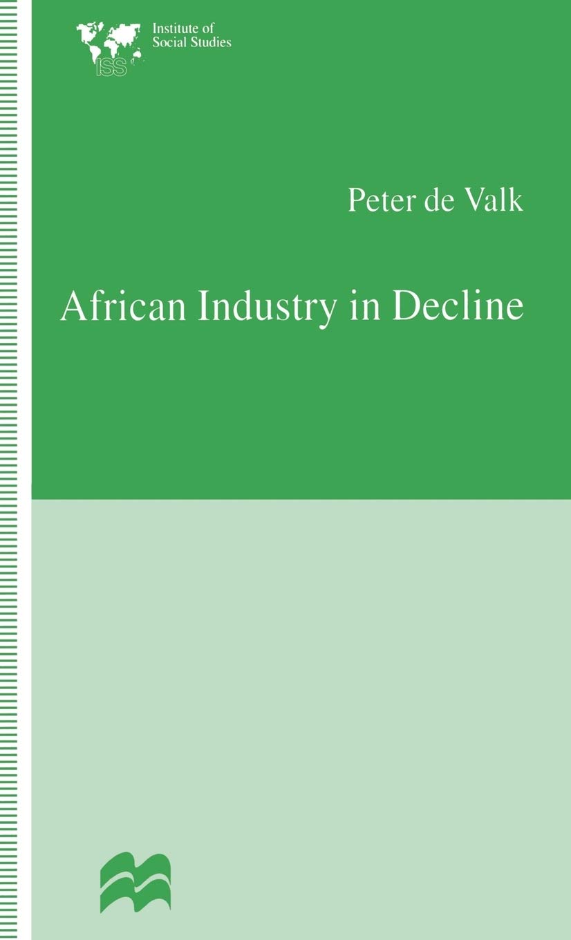 African Industry in Decline: The Case of Textiles in Tanzania in the 1980s (Institute of Social Studies, The Hague)