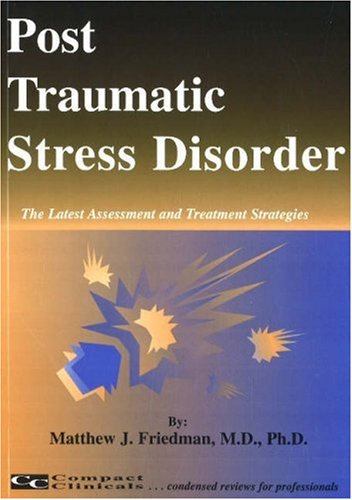 Post Traumatic Stress Disorder, The Latest Assessments and Treatment Strategies