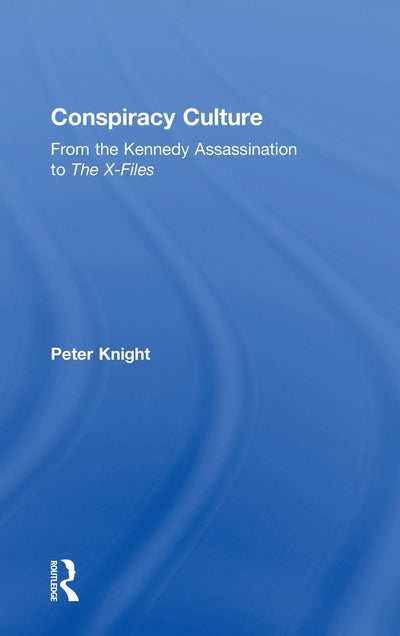 Conspiracy Culture: From Kennedy to The X Files